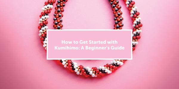 How to Get Started with Kumihimo
