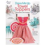 Dress Me Up Towel Toppers, Dishcloths & Pot Holders Book by Annie's Crochet SAVE 20%