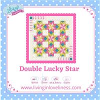 Living in Loveliness Double Lucky Star Quilt Pattern 