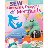 Sew Unicorns, Dragons & Mermaids, What Fun! by Annabel Wrigley Book. 