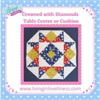 Living in Loveliness Crowned with Diamonds Table Centre or Cushion Pattern (two in one pattern) 