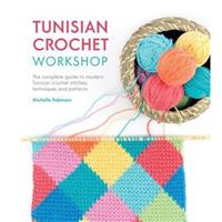 Tunisian Crochet Workshop Book by Michelle Robinson