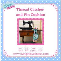 Living in Loveliness Thread Catcher and Pin Cushion Pattern 