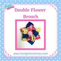Living in Loveliness Double Flower Brooch Pattern 