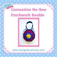 Living in Loveliness Coronation No Sew Patchwork Bauble Pattern with Full Pre-recorded Tutorial 