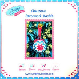 Living in Loveliness Patchwork/Xmas Bauble Instructions