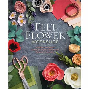 Felt Flower Workshop Book By Bryanne Rajamannar