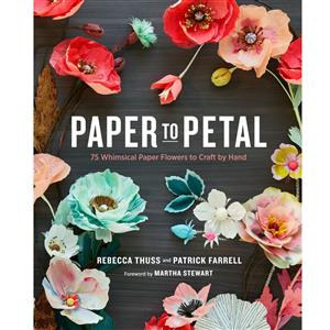 Paper to Petal By REBECCA THUSS and PATRICK FARRELL 