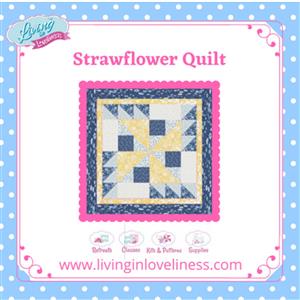 Living in Loveliness Straw Flower Quilt Instructions