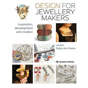Design for Jewellery Makers by Louise Seijen ten Hoorn