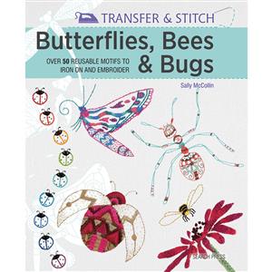 Transfer & Stitch: Butterflies, Bees & Bugs Book by Sally McCollin