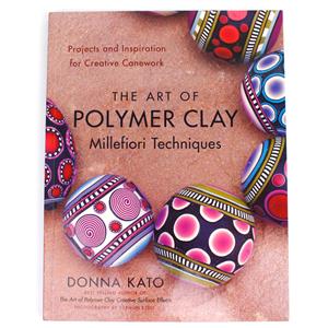 Art of Polymer Clay: Millefiori Techniques
