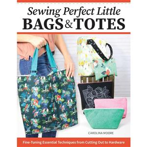Sewing Perfect Little Bags and Totes Book by Carolina Moore 