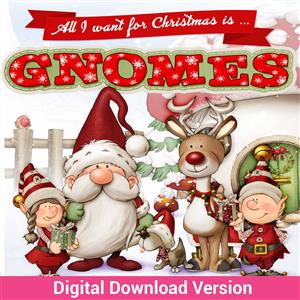 Digital Download Collection - All I want for Christmas is Gnomes - over 2000 printable elements
